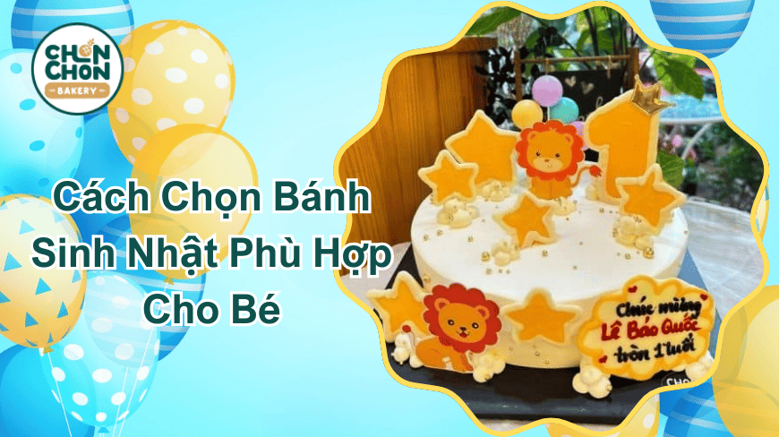 Cách Chọn Bánh Sinh Nhật Phù Hợp Cho Bé