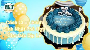 Cách Chọn Bánh Sinh Nhật Phù Hợp Cho Các Dịp Lễ