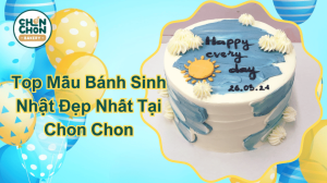 Top Mẫu Bánh Sinh Nhật Đẹp Nhất Tại Chon Chon